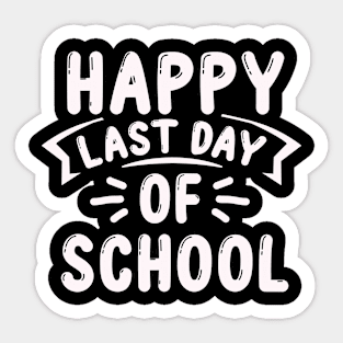 Funny happy Last Day of School Hilarious Gift Idea Sticker